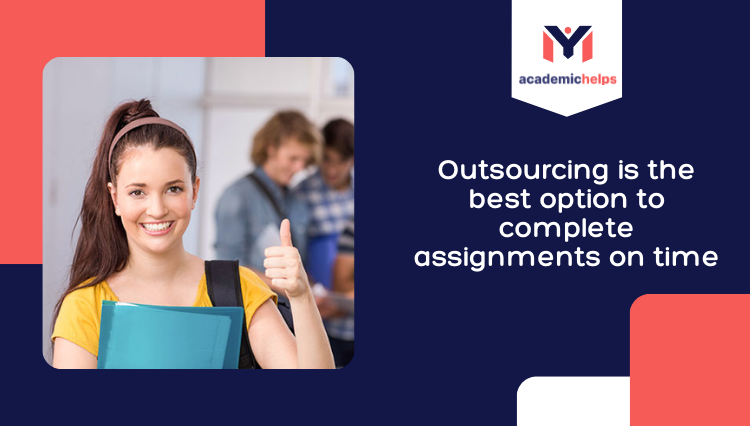 Outsourcing is the best option to complete assignments on time
