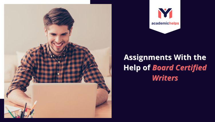 Assignments With the Help of Board Certified Writers