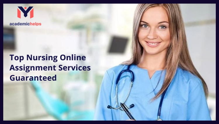 Top Nursing Online Assignment Services Guaranteed