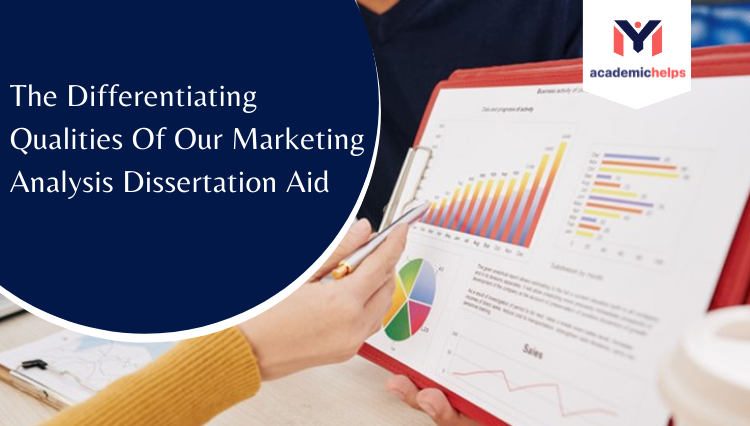 The Differentiating Qualities Of Our Marketing Analysis Dissertation Aid