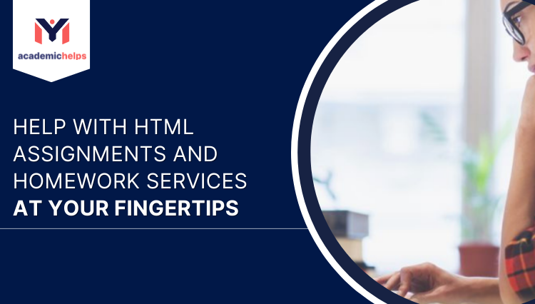 Help with HTML assignments and homework services at your fingertips
