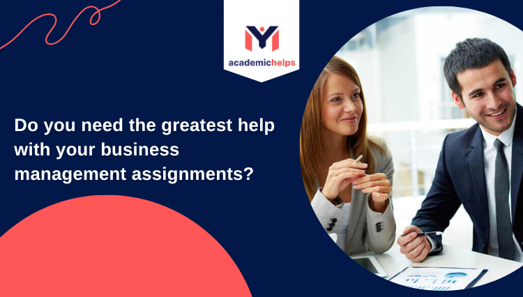 Do you need the greatest help with your business management assignments