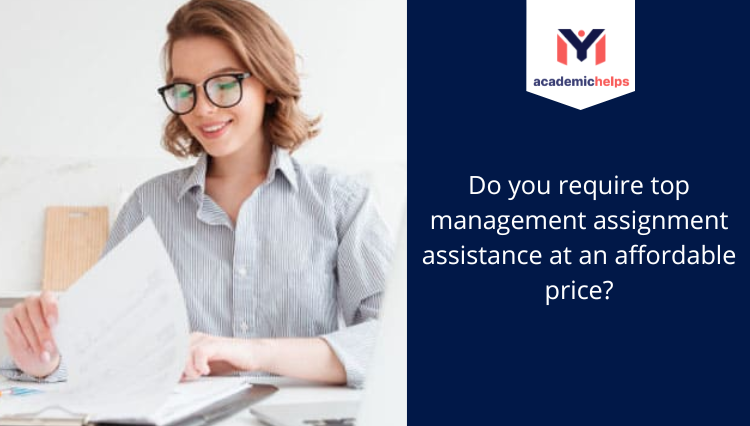 Do you require top management assignment assistance at an affordable price