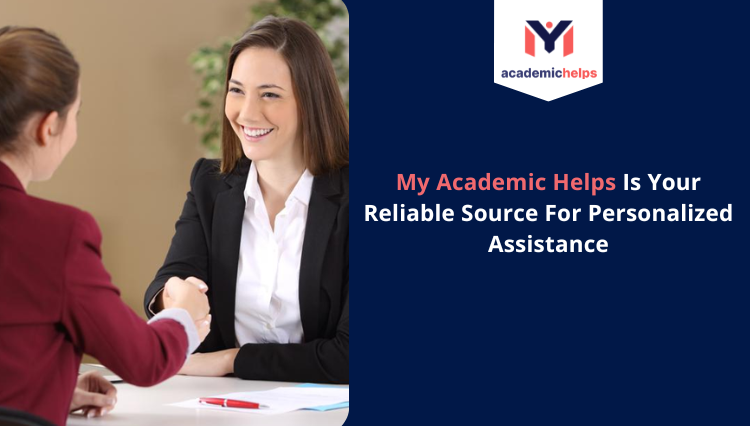 My Academic Helps Is Your Reliable Source For Personalized Assistance