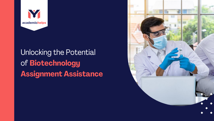 Unlocking the Potential of Biotechnology Assignment Assistance